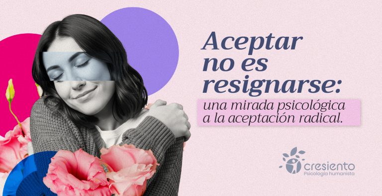 Aceptar no es resignarse: una mirada psicológica a la aceptación radical